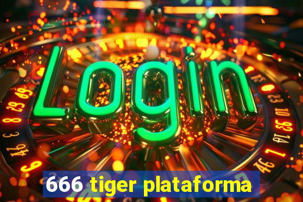 666 tiger plataforma